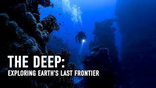 The Deep: Exploring Earth’s Last Frontier