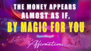 The Money Appears almost as if, by magic for YOU🪄Super-Charged Affirmations