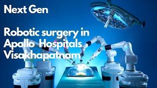 Next Gen Robotic Surgery in Apollo Hospital visakhapatnam