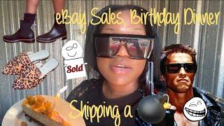 EBAY SALES, SHIPPING ORDERS, MORE LISTINGS & BIRTHDAY DINNER