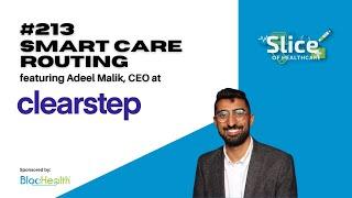 #213 - Smart Care Routing, with Adeel Malik Co-Founder & CEO at Clearstep