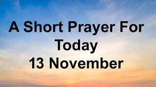 A Short Prayer For Today  Lord our God We Come To You The Source Of All Being You have said to us..