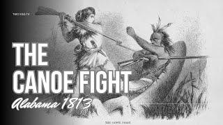 The Canoe Fight (Alabama 1813)