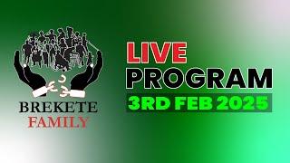 BREKETE FAMILY LIVE PROGRAM 3RD FEBRUARY 2025