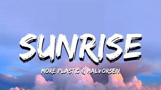 More Plastic & Halvorsen – Sunrise (Lyrics)