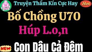 Truyện Đem Khuya Ngủ Ngon : Gả Làm Vợ Hai || Truyện Thầm Kín Đáng Nghe Nhất