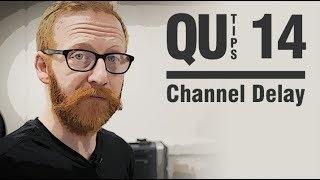 Qu Tips - Using Channel Delay