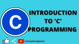 INTRODUCTION TO 'C' LANGUAGE|PROGRAMMING IN C|VIRTUALSTUDYTIME