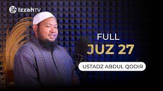 Ustadz Abdul Qodir - Juz 27 - Full