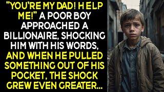 "You're my dad! Help me!" A poor boy approached a billionaire, shocking him with his words...