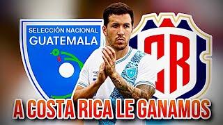 GUATEMALA LE PUEDE GANAR A COSTA RICA EN LA LIGA DE NACIONES!