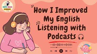 English Podcast |  How I Improved My English Listening with Podcasts: Personal Tips