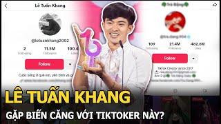 Lê Tuấn Khang gặp biến căng với tiktoker này?