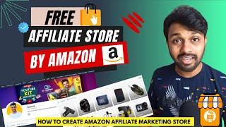 Create Free Affiliate Store by Amazon In 2023 | Amazon Affiliate Marketing For Beginners