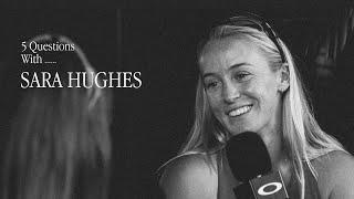 Oakley Presents | 5 Questions With ... Sara Hughes