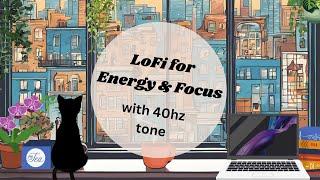 LoFi for Energy & Focus with 40 hertz tone  | Study/work music for AuDHD/ADHD (no mid-roll ads)