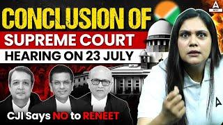 Conclusion on RENEET! Supreme Court LIVE Verdict - 23rd July | Supreme Court Final Decision on NEET