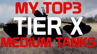 My TOP3 Tier X medium tanks! | World of Tanks