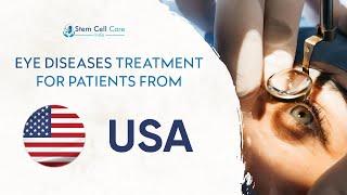 Eye Diseases Treatment For Patients From United States Of America | Cell Therapy For USA Patients |