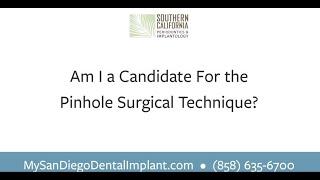 Am I A Candidate For The Pinhole Surgical Technique?  | Southern California Periodontics | San Diego