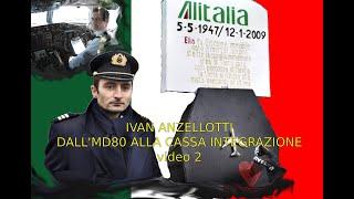 Comandante IVAN  ANZELLOTTI - Dall' MD 80 alla cassa integrazione - parte 2 di 7