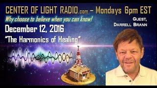 CENTER OF LIGHT RADIO - Darrell Brann: "The Harmonics of Healing"