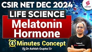 CSIR NET Dec 2024 | Life Science | Melatonin Hormone Function | CSIR NET 2024 | Dr Ashish Gupta