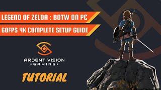 Complete Setup Guide - Legend of Zelda Breath of the Wild on PC at 4k 60FPS Smooth!