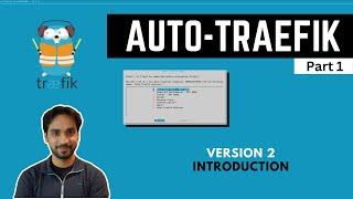 Auto Traefik 2 (Part 1)  - Introduction, Overview, New Features