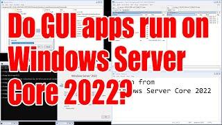 Do GUI apps run on Windows Server Core 2022? - July 2024 - 9420879e