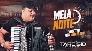 MEIA NOITE (Você tem meu Whatsapp) - Tarcísio do Acordeon [AUDIO e LETRA]