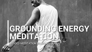 Grounding Energy Meditation by Manoj Dias | Feel Grounded