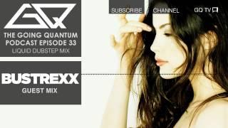 Liquid Dubstep Mix & Bustrexx Guest Mix [Ep.33]