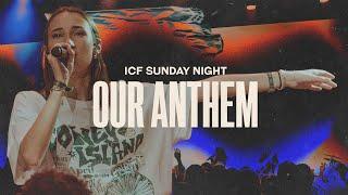 Our Anthem - ICF Sunday Night (Official Live Video)