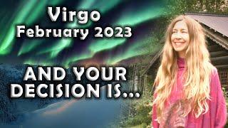 Virgo February 2023 AND YOUR DECISION IS…