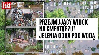 Tak wygląda Jelenia Góra po starciu z żywiołem. Zalany też CMENTARZ!