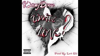 Kxngdom - What's Love ? (Prod by Ant Love)