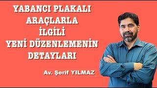 YABANCI PLAKALI ARAÇLARLA İLGİLİ YENİ DÜZENLEMENİN DETAYLARI