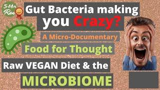 Does Gut Bacteria Make You Crazy? Microbiome: Raw Vegan Diet