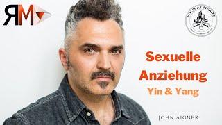 John Aigner: Sexuelle Anziehung - Yin & Yang @mannsvolk