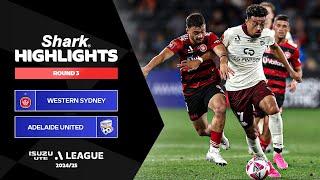 Western Sydney v Adelaide United - Shark Highlights | Isuzu UTE A-League 2024-25 | Round 03