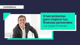 3 HERRAMIENTAS para mejorar tus FINANZAS PERSONALES Sergio Fernández [Conferencia]