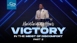 Maintaining Your Victory in the Midst of Discomfort Pt. 2 - Episode 6