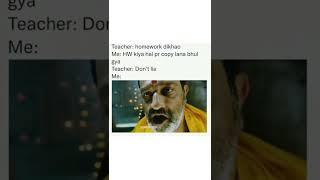 Teacher: Home work dikhao me:home work to kiya he par copy Lana bhul gaya Teacher: Don't lie || Me*