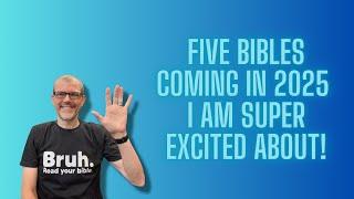 Five Bibles Coming in 2025 I Am Excited About!