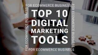 Top 10 Best Digital Marketing Tools for eCommerce | eCommerce Marketing Tools