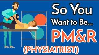 So You Want to Be a PHYSIATRIST (PM&R) [Ep. 26]