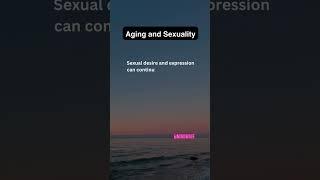 Aging and Sexuality  Embracing Change#facts  #motivation