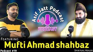 Asif Jatt Podcast Featuring Mufti Ahmad Shahbaz!