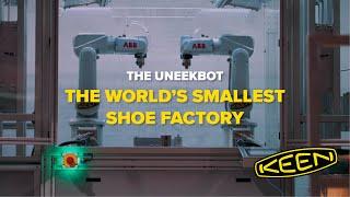 KEEN | UNEEKBOT: THE WORLD’S SMALLEST SHOE FACTORY